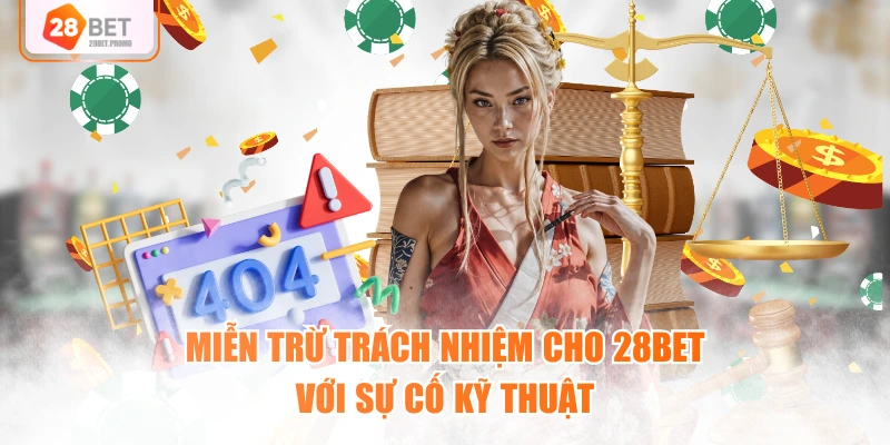 Miễn trừ trách nhiệm cho 28BET với sự cố kỹ thuật