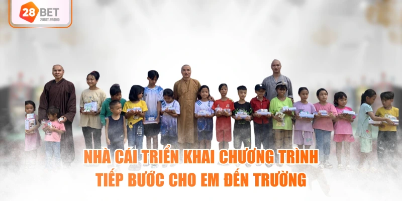 Nhà cái triển khai chương trình tiếp bước cho em đến trường